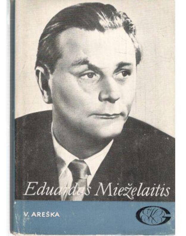 Eduardas Mieželaitis / Gyvenimas ir kūryba - Areška Vitas