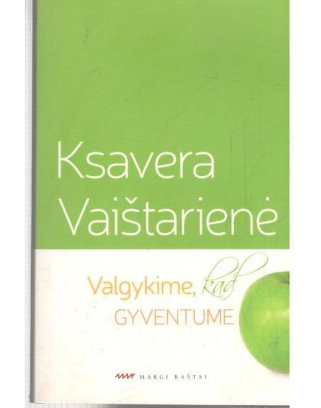 Valgykime, kad gyventume - Vaištarienė Ksavera