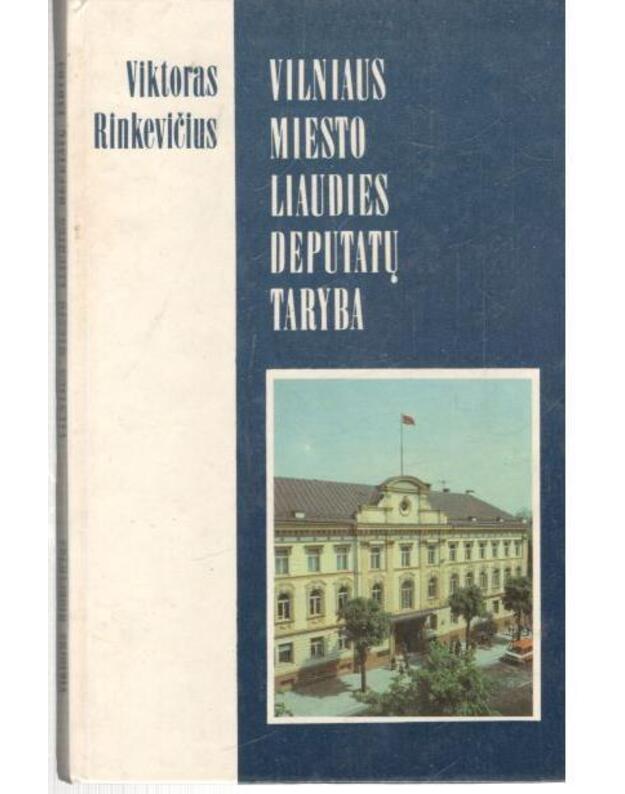 Vilniaus miesto Liaudies deputatų taryba 1918-1978 - Rinkevičius Viktoras