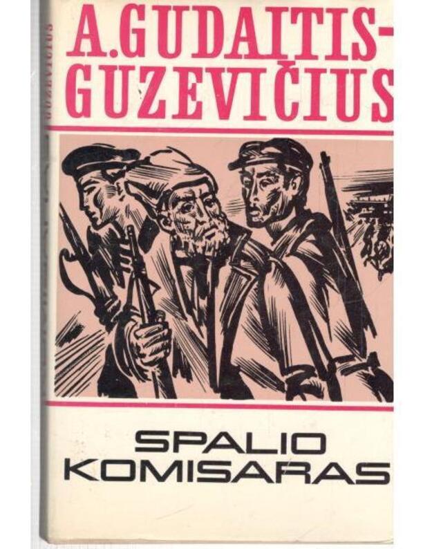 Spalio komisaras. Istorinė apysaka - Gudaitis-Guzevičius Aleksandras 