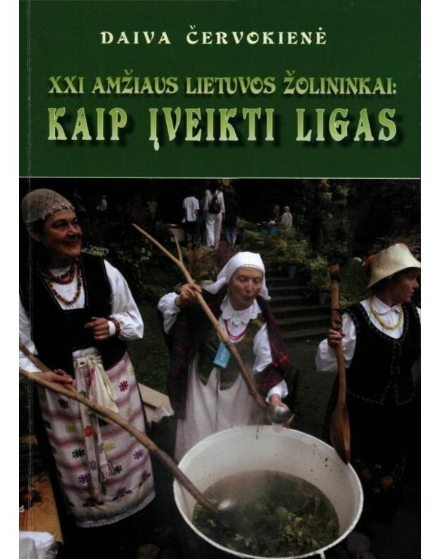 XXI amžiaus Lietuvos žolininkai: Kaip įveikti ligas - Červokienė Daiva