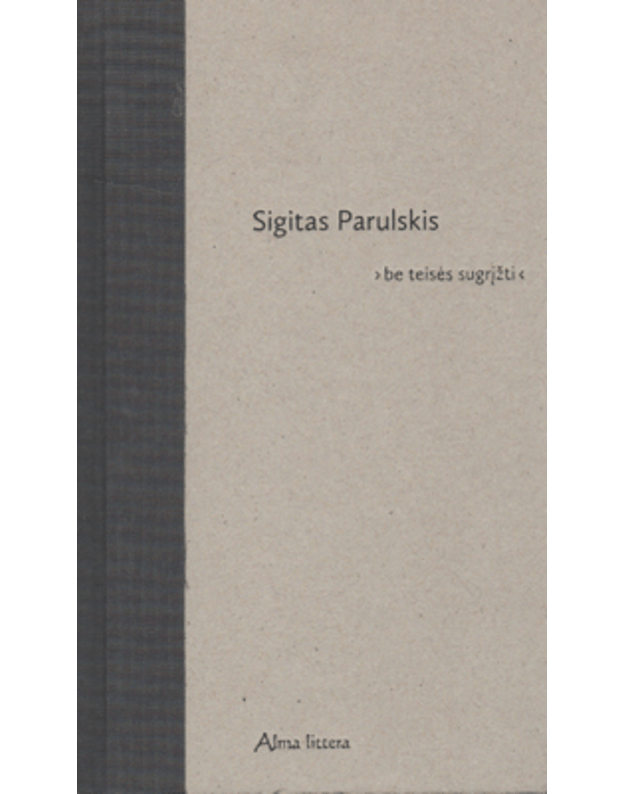 Be teisės sugrįžti. Eilėraščių rinktinė - Parulskis Sigitas