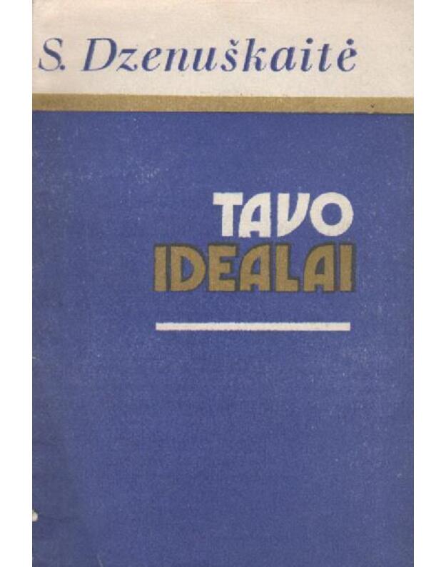 Tavo idealai - Dzenuškaitė S.