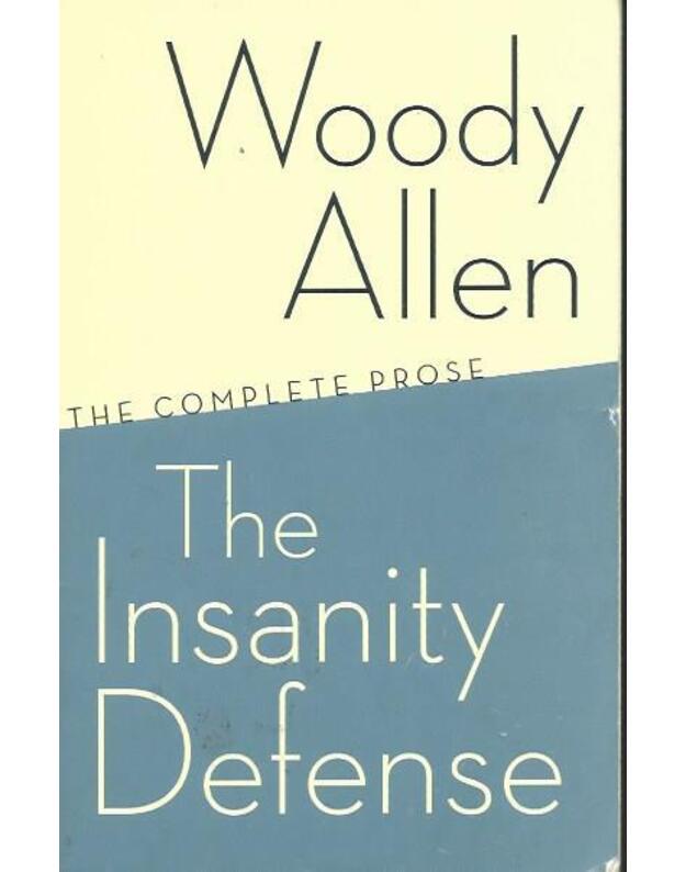 The Insanity Defense: the complete Prose - Woody Allen