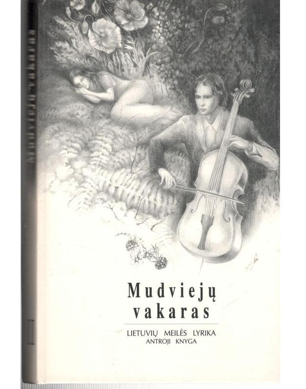 Mudviejų vakaras: lietuvių meilės lyrika. Antroji knyga - sud. Julius Jasaitis