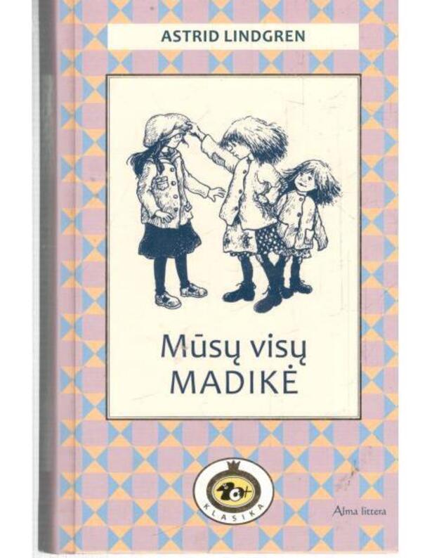 Mūsų visų Madikė / serija: 10+ - Lindgren Astrid