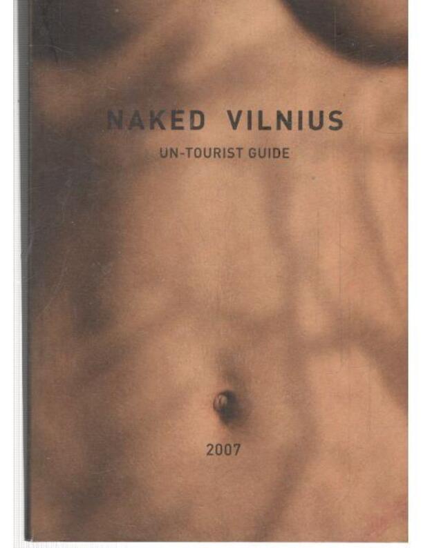 Naked Vilnius. Un-tourist guide / 2007 - written and edited by INCITY