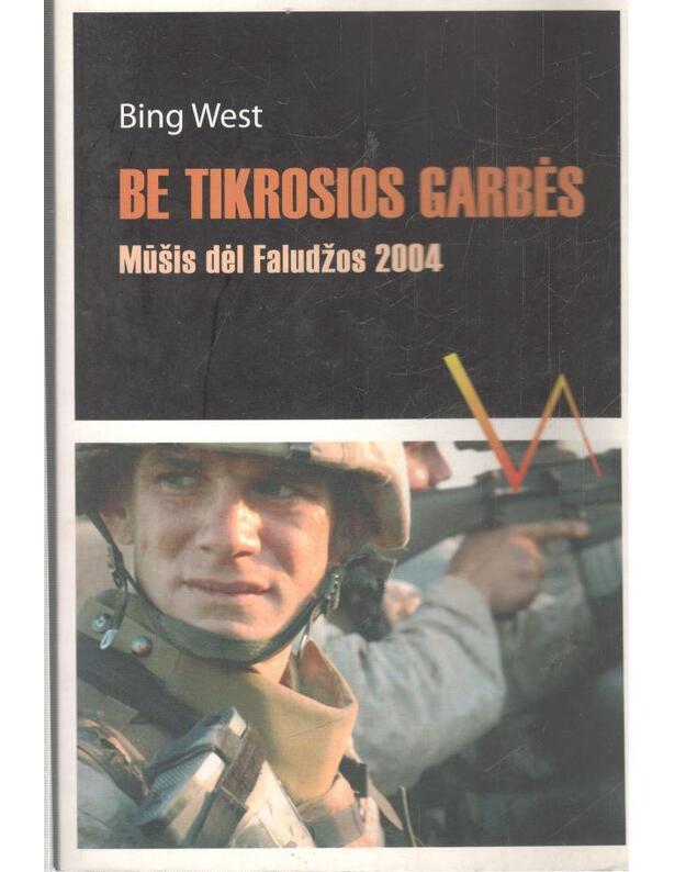 Be tikrosios garbės. Mūšis dėl Faludžos 2004 - West Bing 