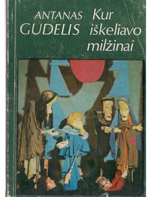 Kur iškeliavo milžinai. Pjesės-pasakos - Antanas Gudelis