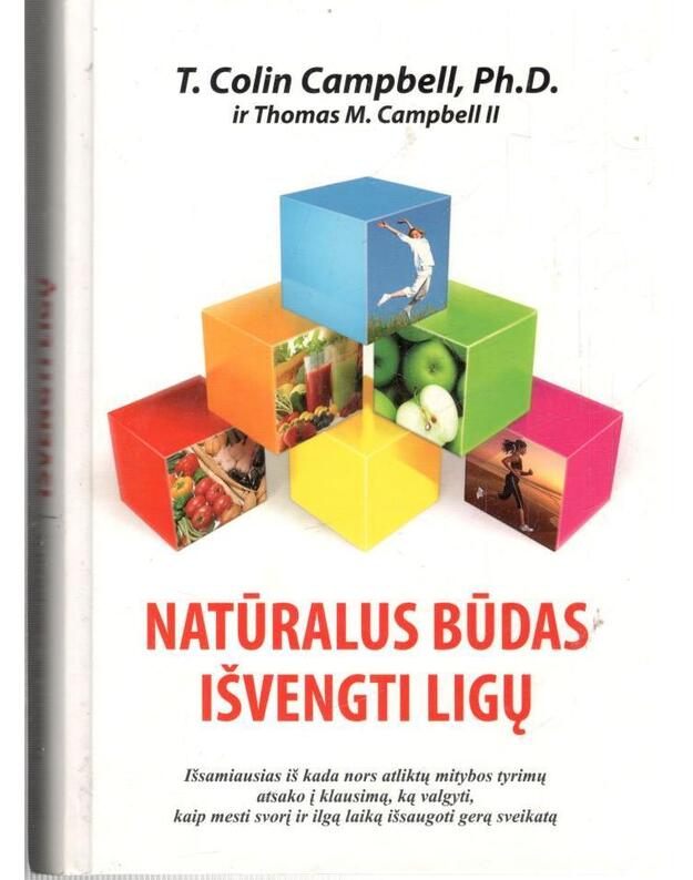 Natūralus būdas išvengti ligų - T. Colin Campbell, Thomas M. Campbell II