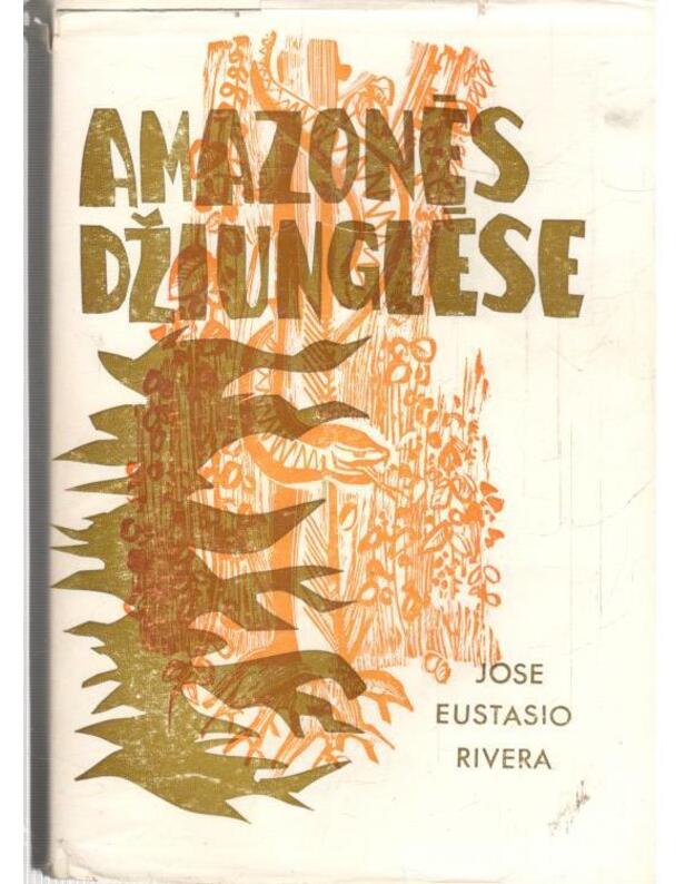 Amazonės džiunglėse / Romanas - Rivera Jose Eustasio 