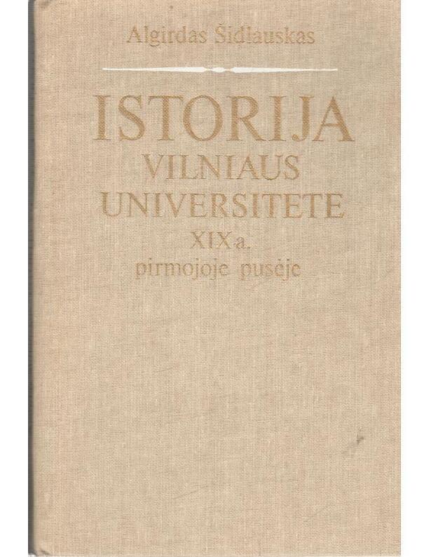 Istorija Vilniaus Universitete XIX a. pirmojoje pusėje - Šidlauskas Algirdas