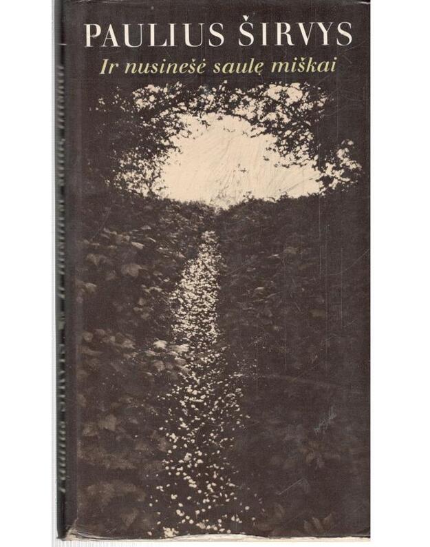 Ir nusinešė saulę miškai / 1984 - Širvys Paulius