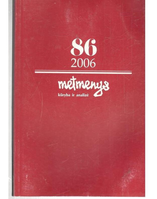 Metmenys 86/2006. Kūryba ir analizė - redaktoriai: Violeta Kelertienė, Rimvydas Šilbajoris