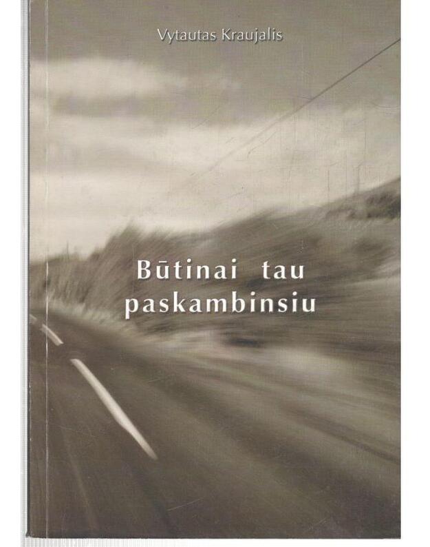 Būtinai tau paskambinius - Kraujalis Vytautas