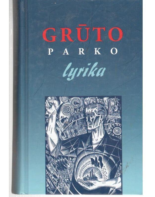 Grūto parko lyrika (Totalitarinės poezijos antologija 1940-1990 ) - Sud. Vaclovas Paulauskas