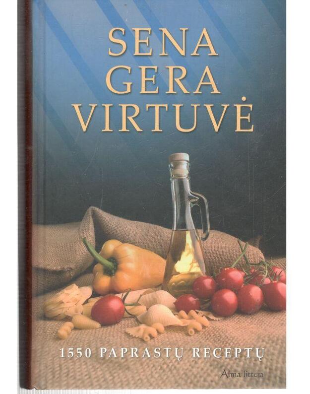 Sena gera virtuvė. 1550 paprastų receptų - Lasenbergs Juris, sudarytojas