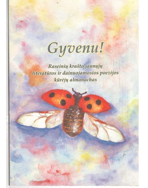 Gyvenu! / Raseinių krašto jaunųjų literatūros ir dainuojamosios poezijos kūrėjų almanachas - sud. Asta Kriščiokaitienė