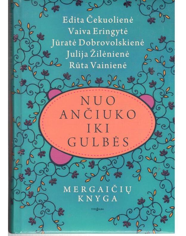 Nuo ančiuko iki gulbės. Mergaičių knyga - Čekuolienė Edita, Eringytė Vaiva, Dobrovolskienė Jūratė, Žilėnienė Julija, Vainienė Rūta