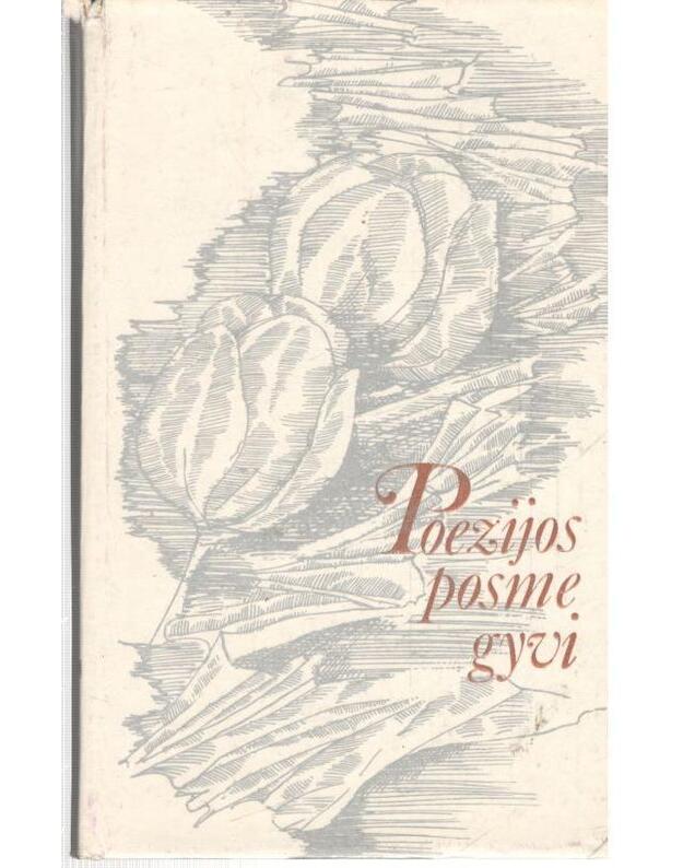 Poezijos posme gyvi / Dedikaciniai lietuvių poetų kūriniai apie rašytojus - sudarė M. Paulauskienė