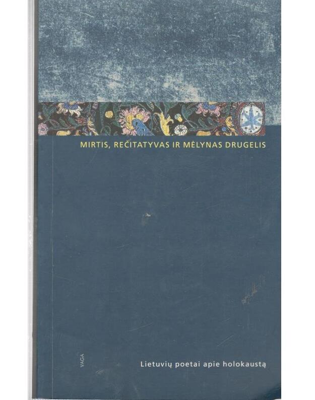 Mirtis, rečitatyvas ir mėlynas drugelis. Antologija - Lietuvių poetai apie holokaustą