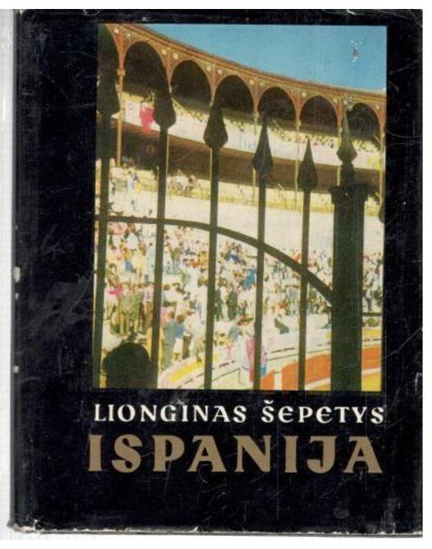 Ispanija. Siluetai ir spalvos - Šepetys Lionginas 