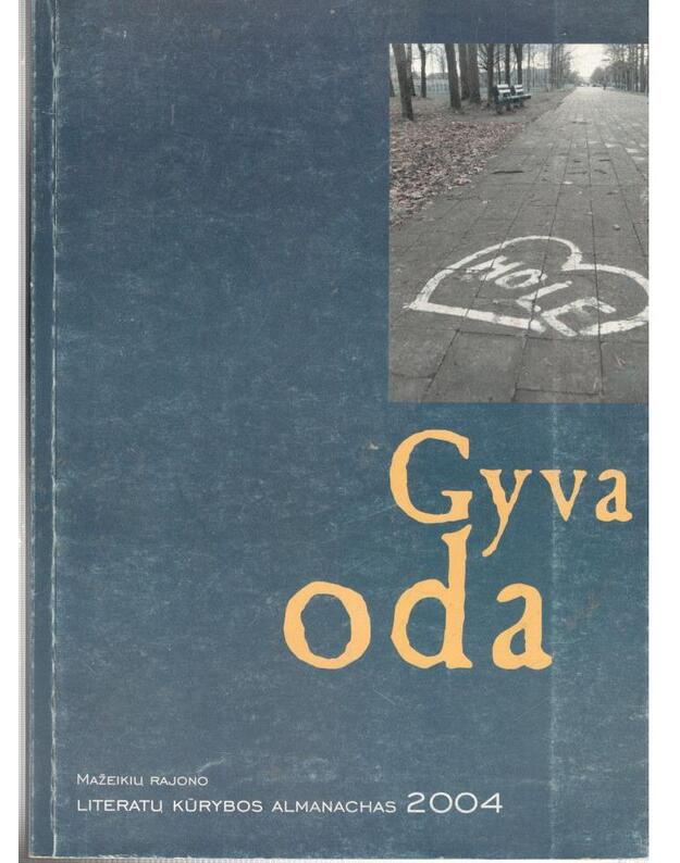 Gyva oda. Mažeikių rajono literatų kūrybos almanachas 2004 - Čergelienė R., sudarytoja