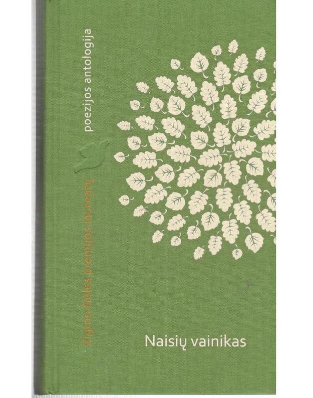 Naisių vainikas. Zigmo Gėlės premijos laureatų poezijos antologija - Kažukauskaitė-Kukulienė Deimantė, sudarytoja