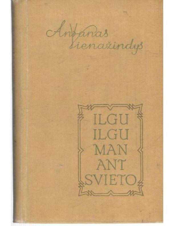 Ilgu ilgu man ant svieto - Vienažindys Antanas