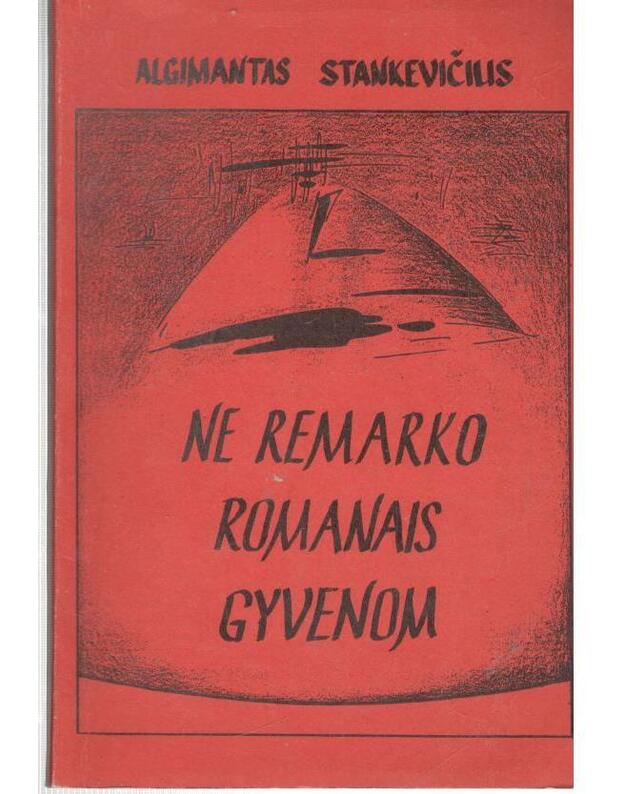 Ne Remarko romanais gyvenom - Stankevičius Algimantas