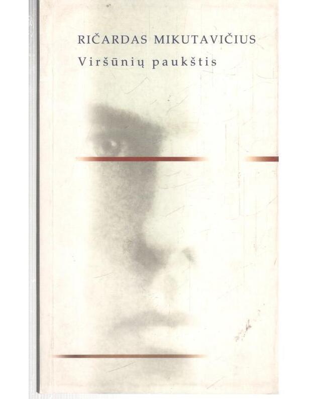 Viršūnių paukštis. Eilėraščiai - Mikutavičius Ričardas