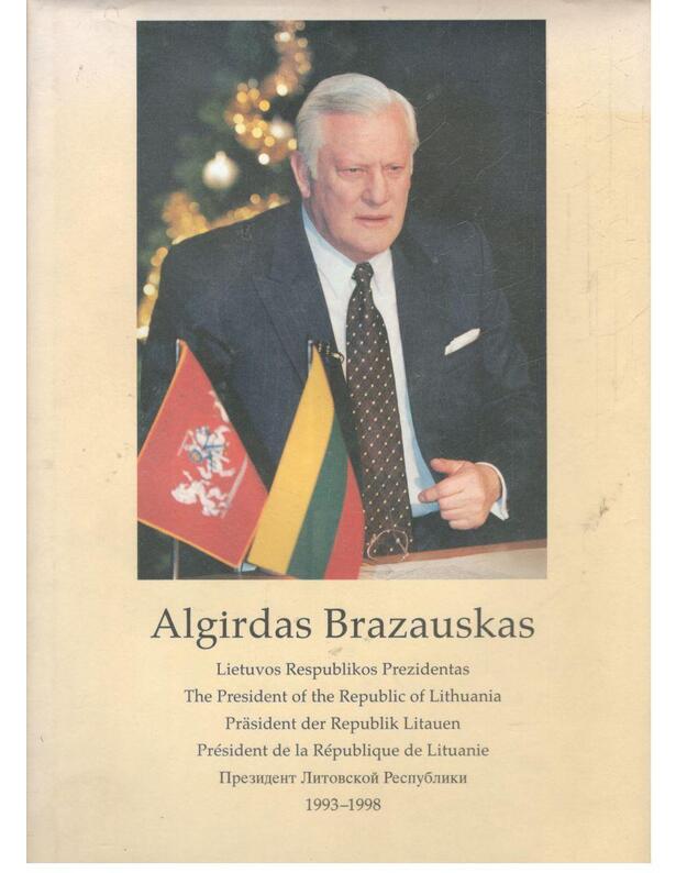 Algirdas Brazauskas. Lietuvos Respublikos Prezidentas / su AUTOGRAFU - Ilgūnas Gediminas, sudarytojas