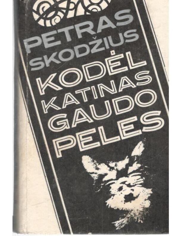 Kodėl katinas gaudo peles / Satyros ir humoro rinktinė - Skodžius Petras 