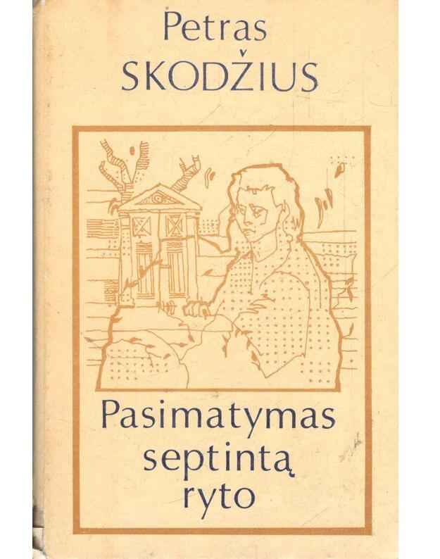 Pasimatymas septintą ryto. Novelės ir apysakos - Skodžius Petras 