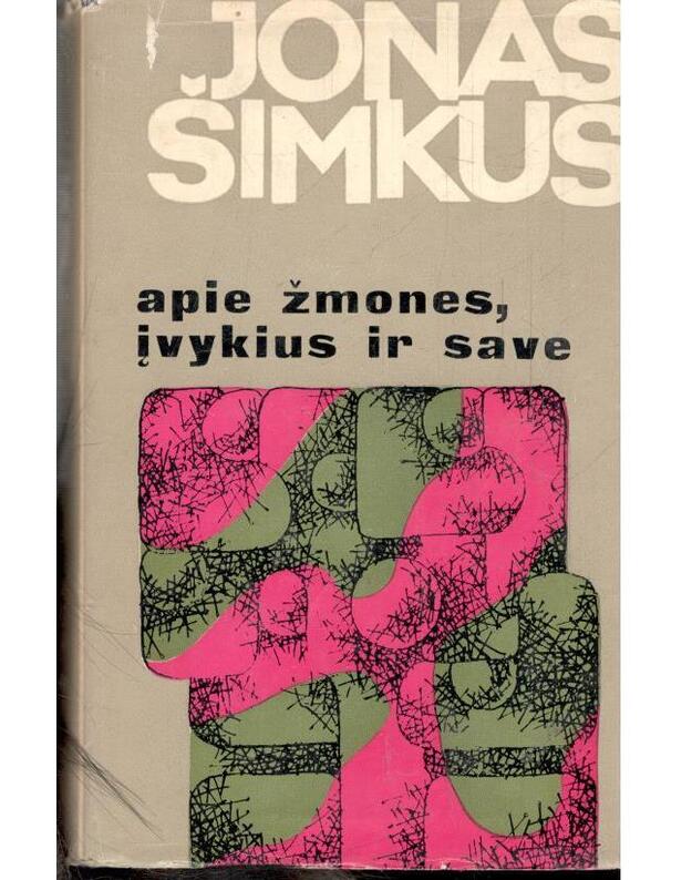 Apie žmones, įvykius ir save - Šimkus Jonas