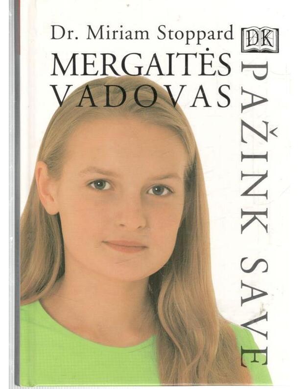 Mergaitės vadovas. Pažink save - Stoppard Miriam, dr.