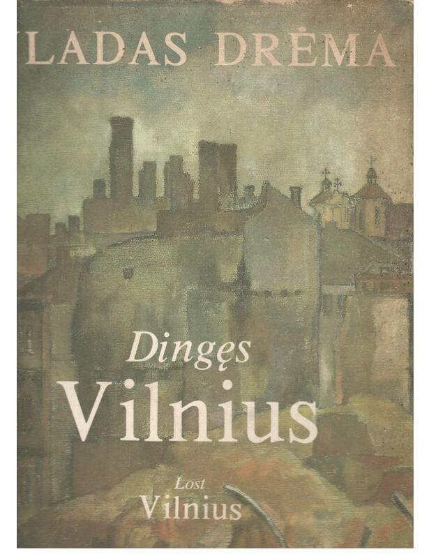 Dingęs Vilnius / Lost Vilnius / Isčeznuvšij Vilnius - Drėma Vladas