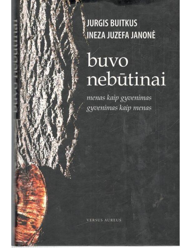 Buvo nebūtinai. Menas kaip gyvenimas, gyvenimas kaip menas - Jurgis Buitkus, Ineza Juzefa Janonė / AUTOGRAFAS