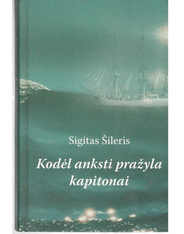 Kodėl anksti pražyla kapitonai / Marinistinės novelės - Šileris Sigitas 