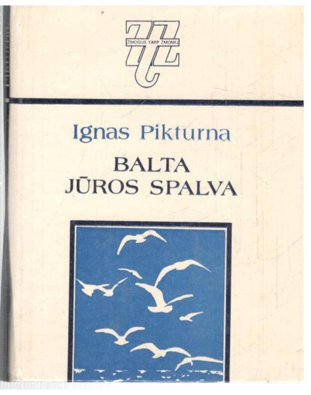 Balta jūros spalva / Žmogus tarp žmonių - Pikturna Ignas