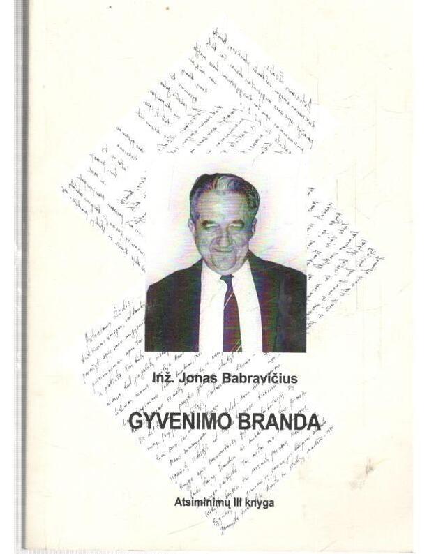 Gyvenimo branda 1968-2008. Atsiminimų III knyga - Babravičius Jonas / su AUTOGRAFU