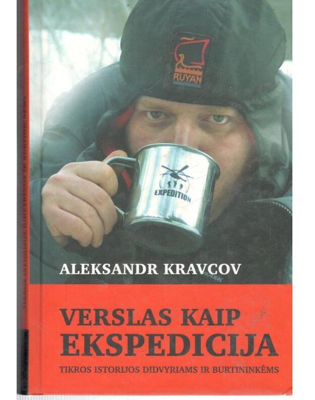 Verslas kaip ekspedicija. Tikros istorijos didvyriams ir burtininkėms - Kravcov Aleksandr 