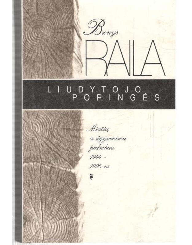 Liudytojo poringės. Minčių ir išgyvenimų pėdsakais 1944-1996 - Raila Bronys 