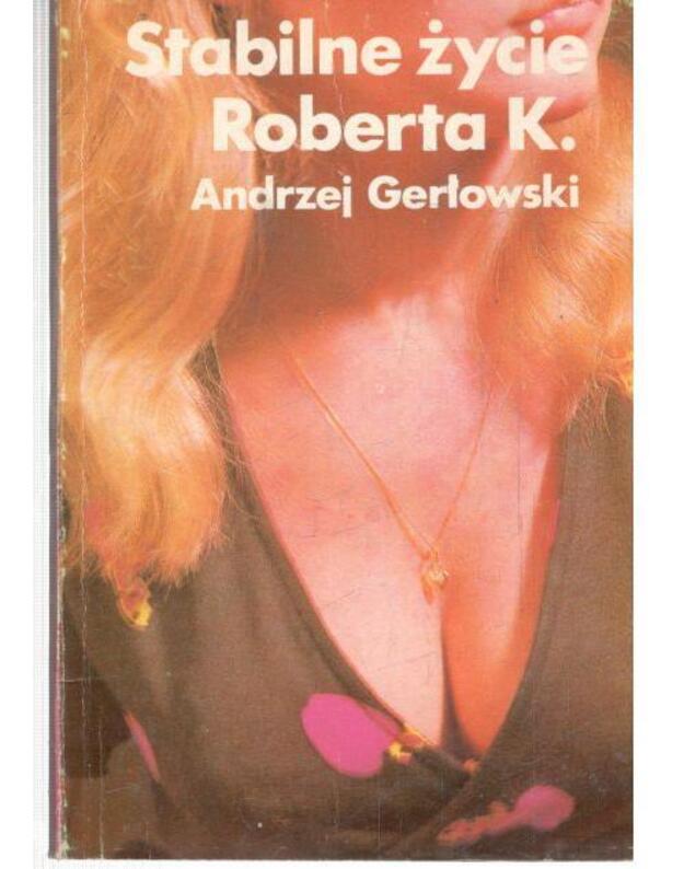 Stabilne zycie Roberta K. - Gerlowski Andrzej