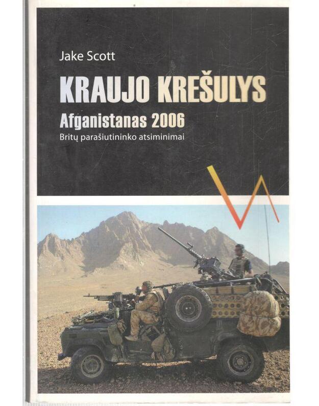 Kraujo krešulys. Afganistanas, 2006. Britų parašiutininko atsiminimai - Jake Scott