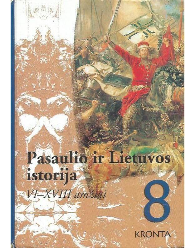 Pasaulio ir Lietuvos istorija 8. VI-XVIII amžiai / 1999 - Rimantas Jokimaitis ir kt.