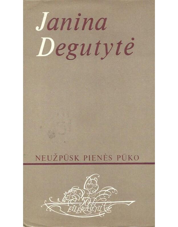 Neužpūsk pienės pūko - Degutytė Janina