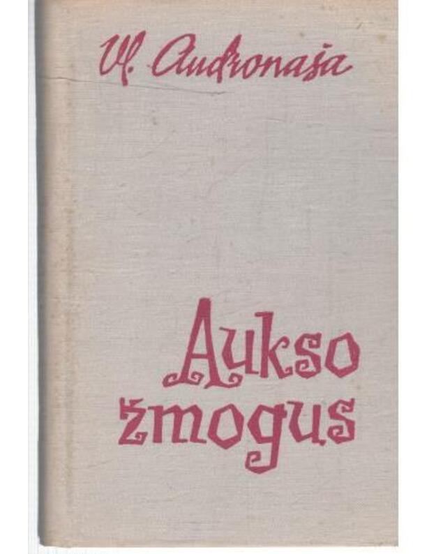 Aukso žmogus. Apysakos, apsakymai, satyra - Audronaša Vl.