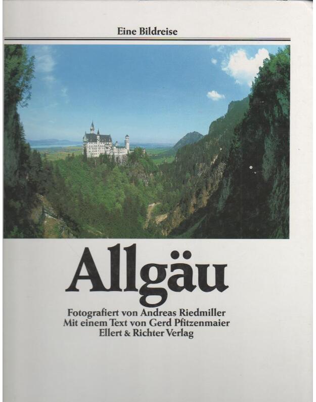 Allgaeu. Eine Bildreise - mit einem Text von Gerd Pfitzenmaier