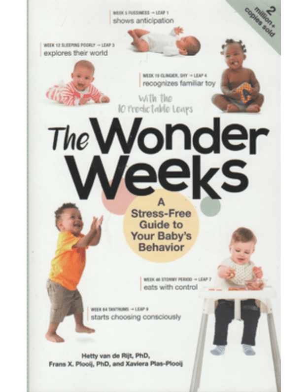 The Wonder Weeks. A Stress-Free Guide to Your Baby s Behavior - Hetty van de Ritj, Frans X. Plooij, Xaviera Plas-Plooij